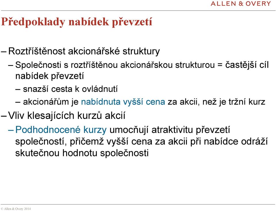 akcii, než je tržní kurz Vliv klesajících kurzů akcií Podhodnocené kurzy umocňují atraktivitu převzetí