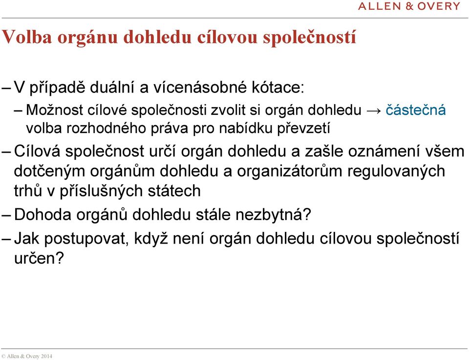 dohledu a zašle oznámení všem dotčeným orgánům dohledu a organizátorům regulovaných trhů v příslušných státech