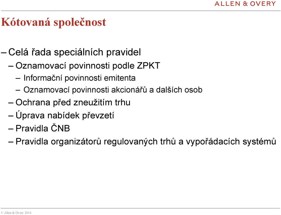 dalších osob Ochrana před zneužitím trhu Úprava nabídek převzetí Pravidla