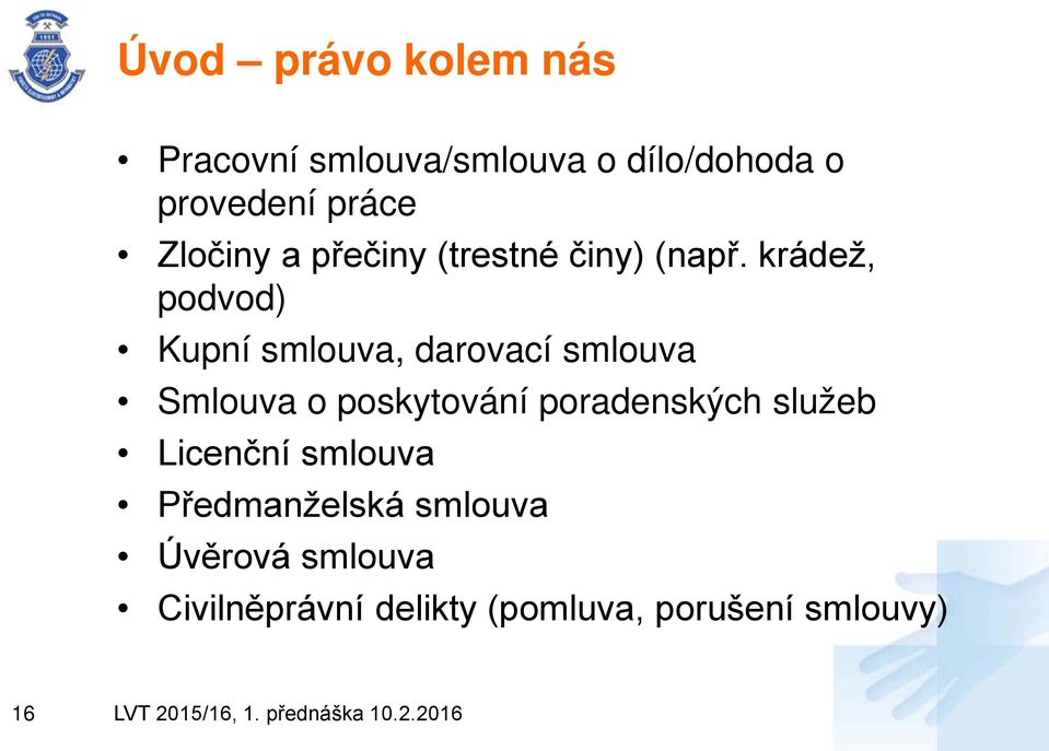 krádež, podvod) Kupní smlouva, darovací smlouva Smlouva o poskytování