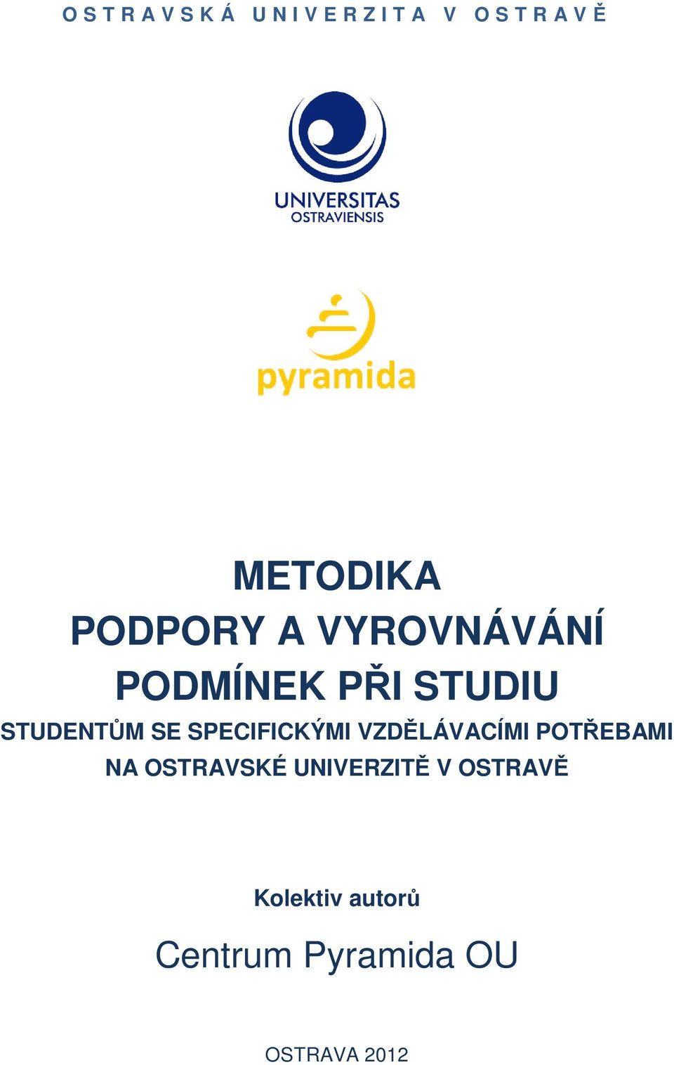 STUDENTŮM SE SPECIFICKÝMI VZDĚLÁVACÍMI POTŘEBAMI NA