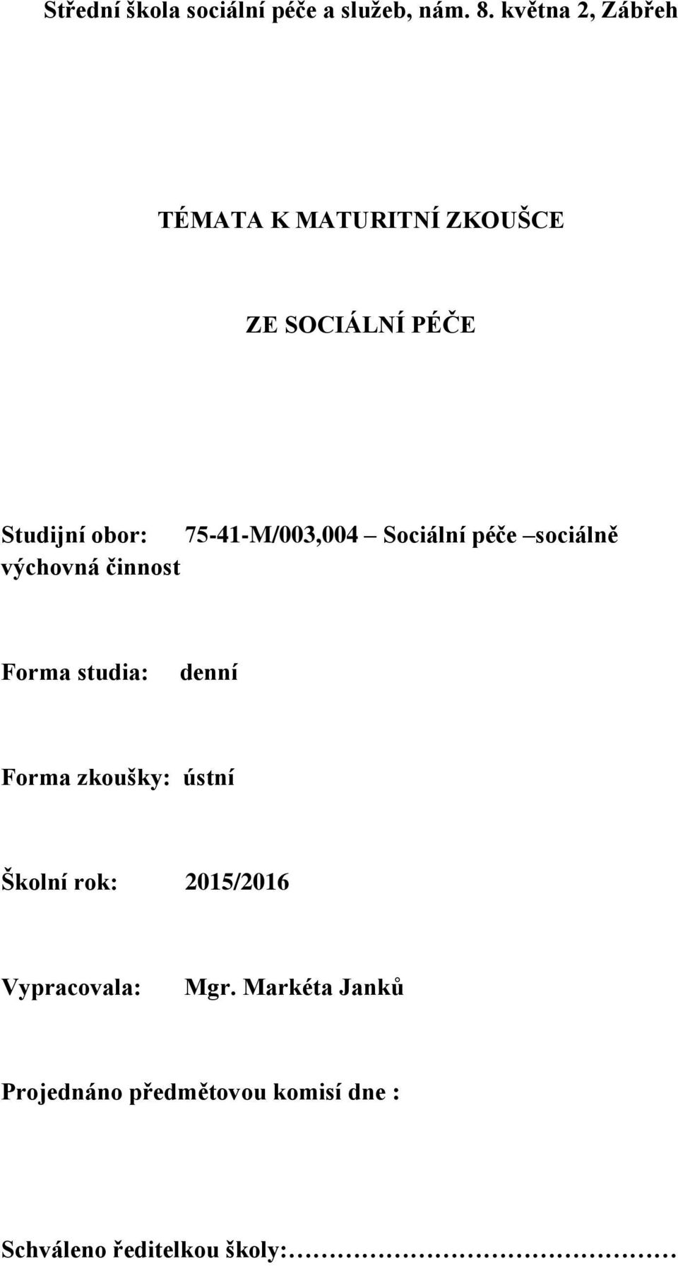 75-41-M/003,004 Sociální péče sociálně výchovná činnost Forma studia: denní Forma