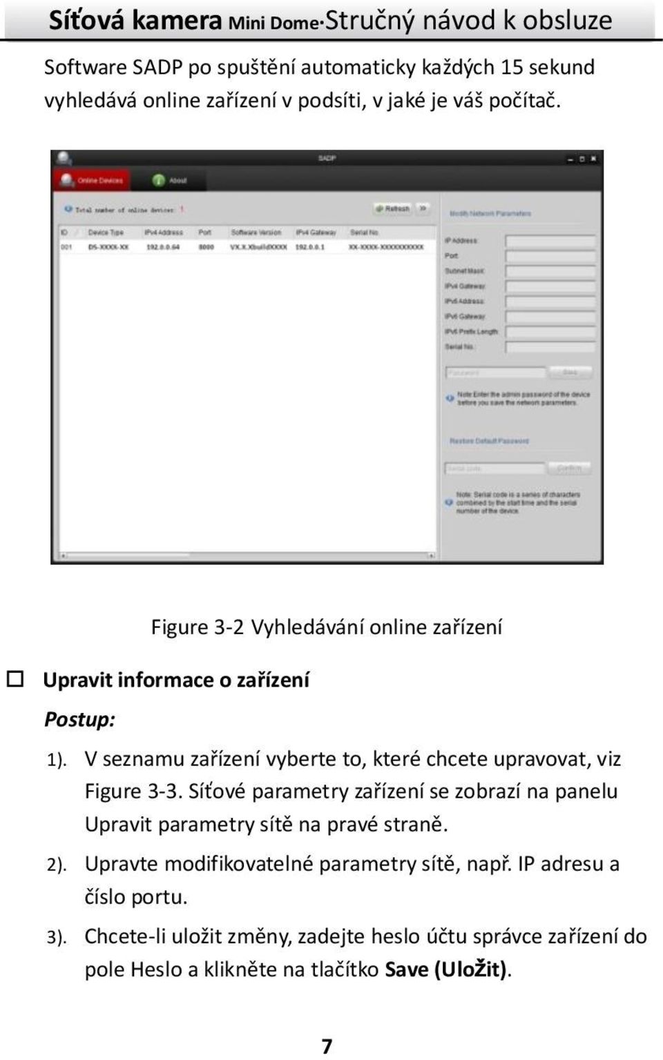 V seznamu zařízení vyberte to, které chcete upravovat, viz Figure 3-3.