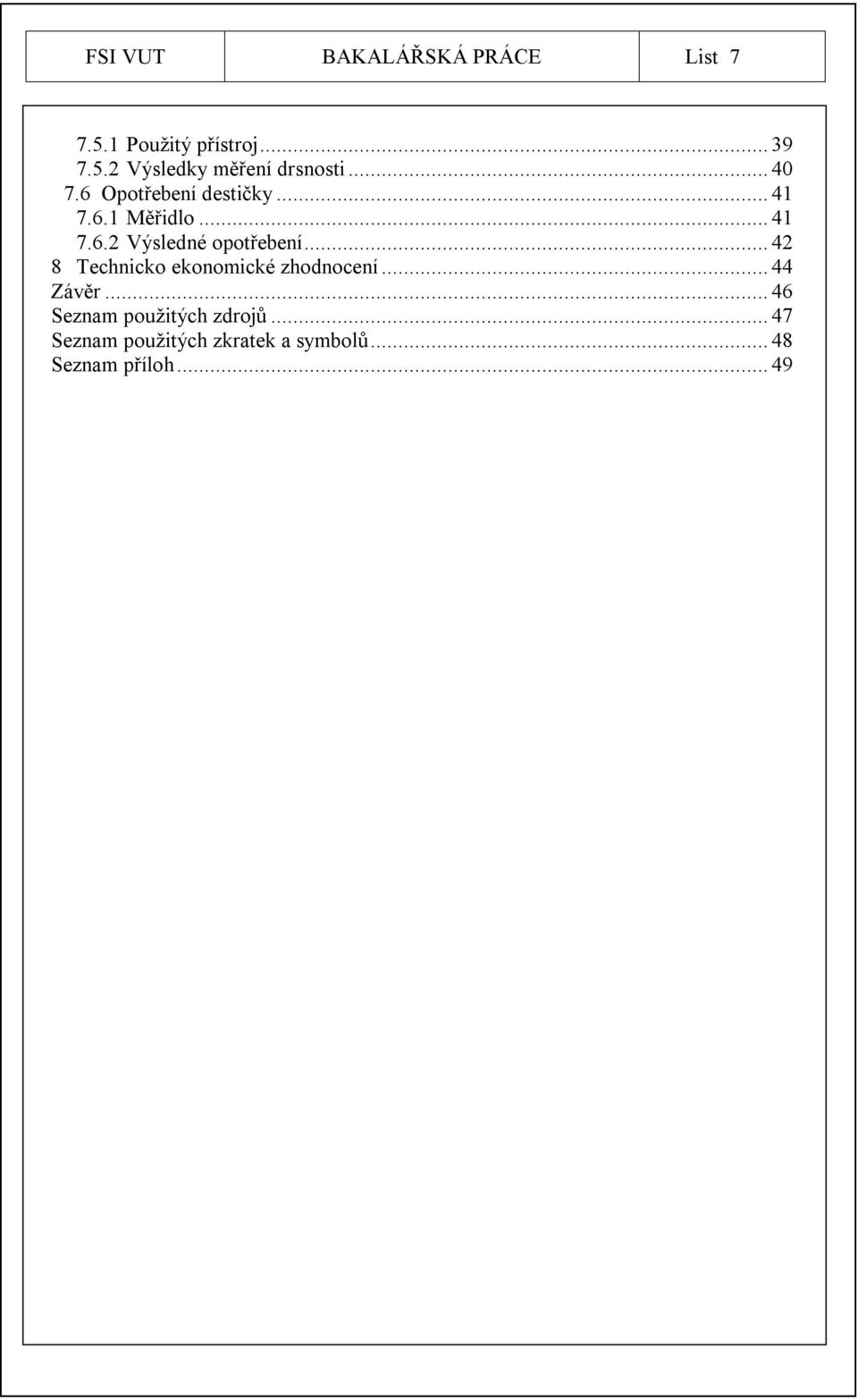 .. 42 8 Technicko ekonomické zhodnocení... 44 Závěr... 46 Seznam použitých zdrojů.