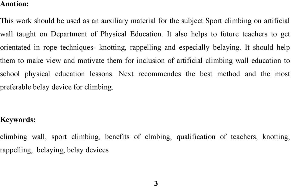 It should help them to make view and motivate them for inclusion of artificial climbing wall education to school physical education lessons.