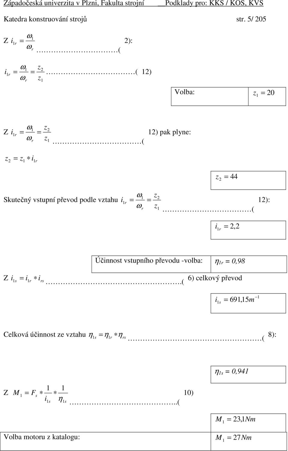 podle vtahu r r ( ): r, Účnnot vtupního převodu -volba: η r 0,98 Z r r.