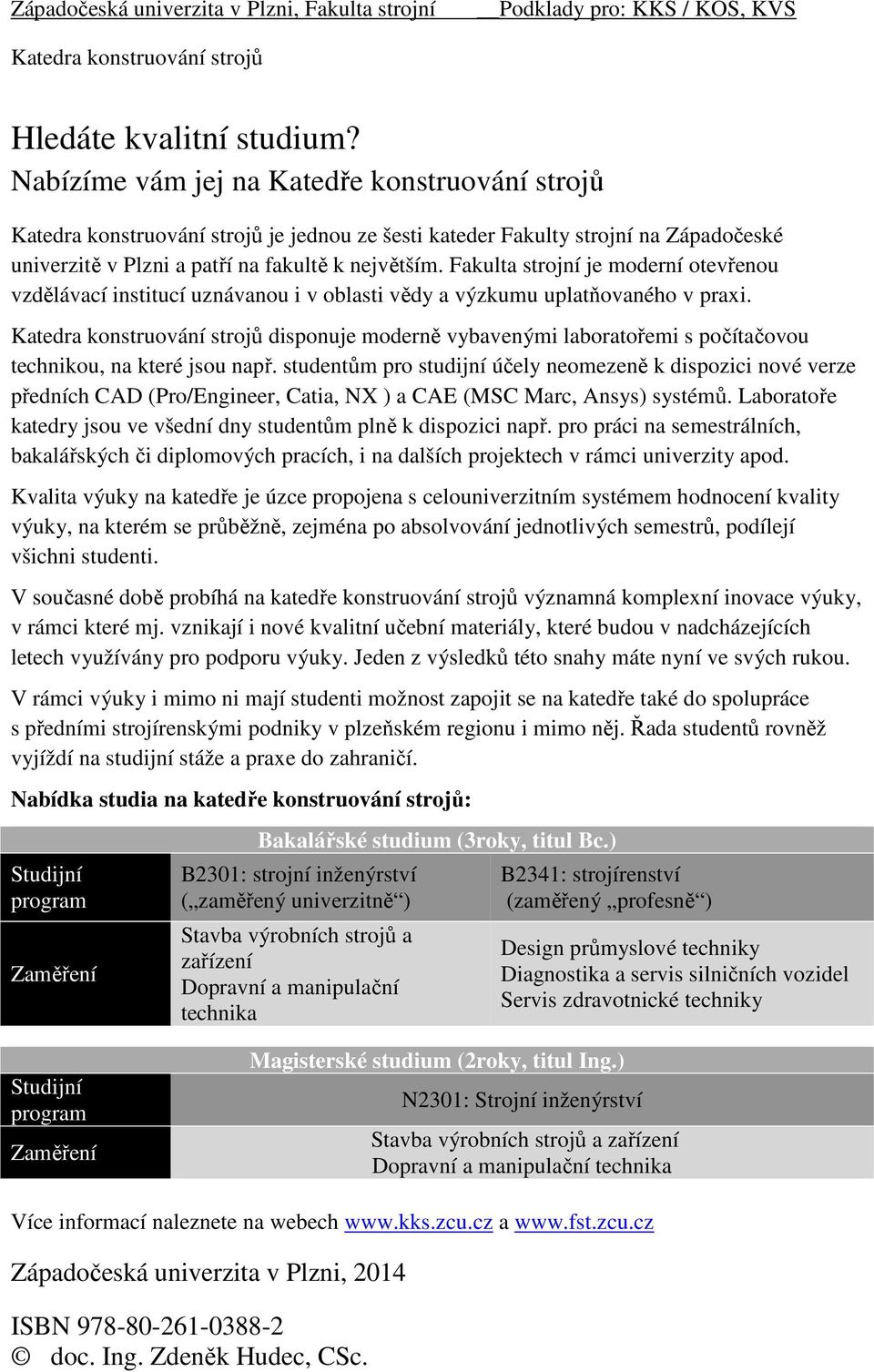 aulta trojní je moderní otevřenou vdělávací nttucí unávanou v oblat vědy a výumu uplatňovaného v prax.