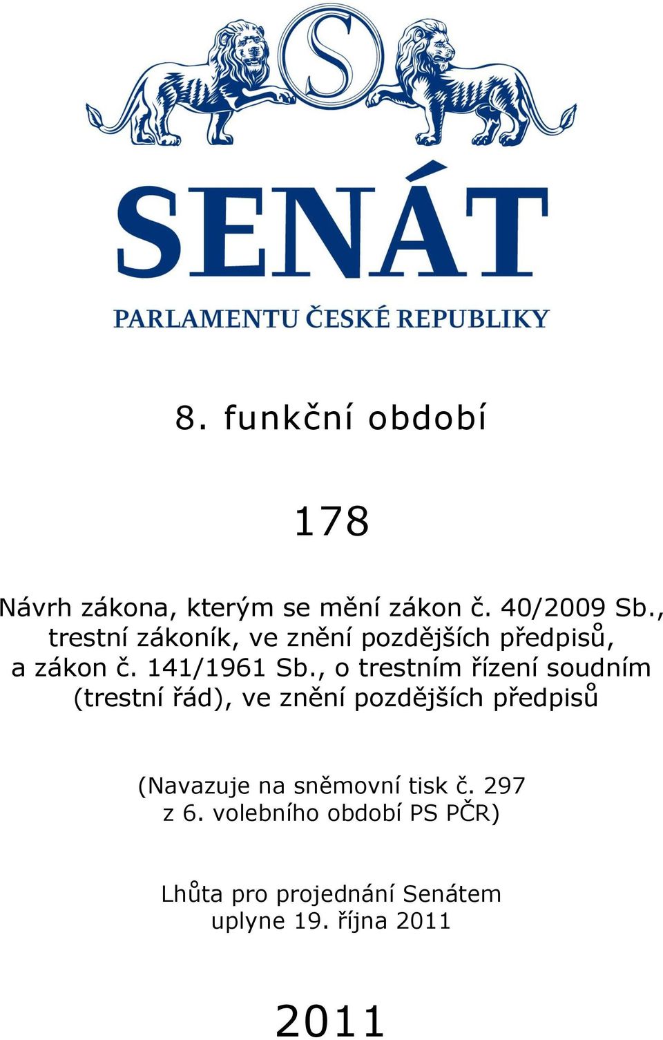 , o trestním řízení soudním (trestní řád), ve znění pozdějších předpisů (Navazuje