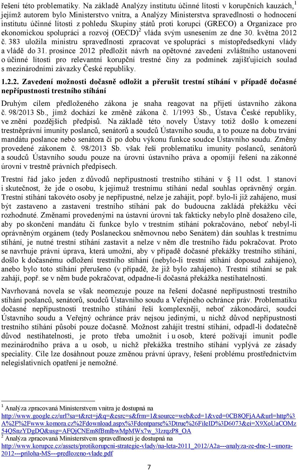 Skupiny států proti korupci (GRECO) a Organizace pro ekonomickou spolupráci a rozvoj (OECD) 2 vláda svým usnesením ze dne 30. května 2012 č.