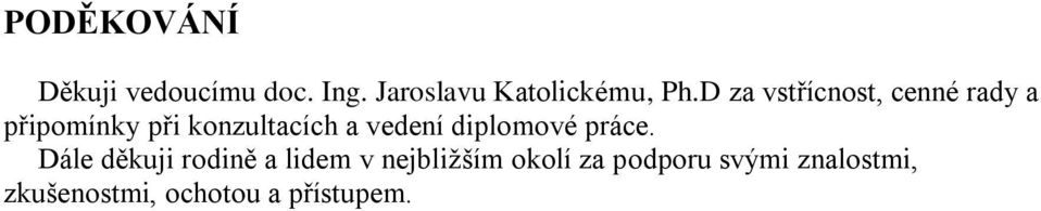 D za vstřícnost, cenné rady a připomínky při konzultacích a