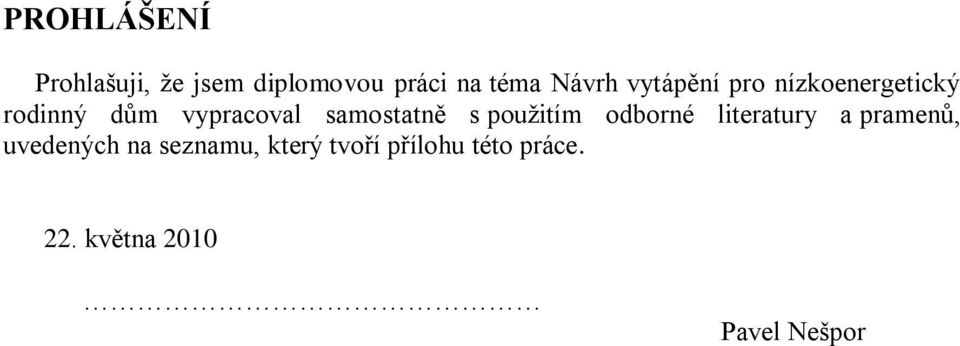 samostatně s použitím odborné literatury a pramenů, uvedených