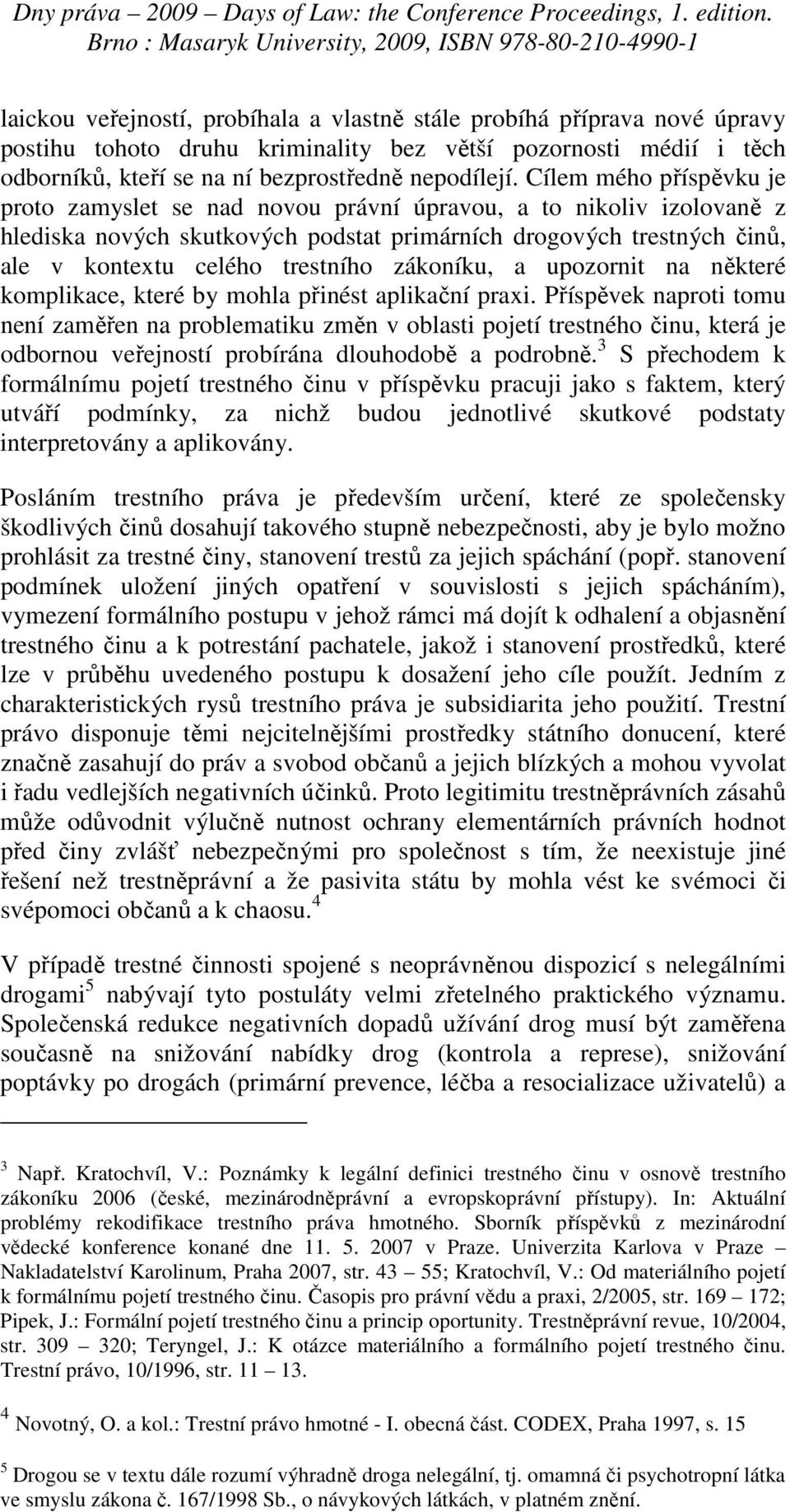 zákoníku, a upozornit na některé komplikace, které by mohla přinést aplikační praxi.