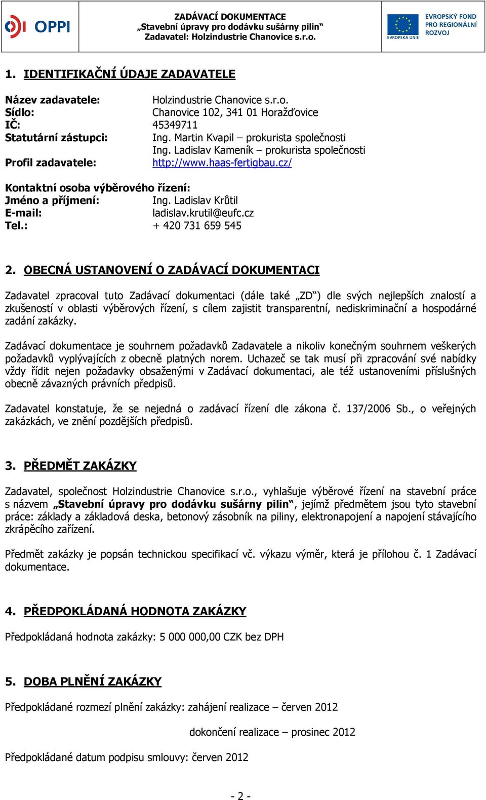 Ladislav Krůtil E-mail: ladislav.krutil@eufc.cz Tel.: + 420 731 659 545 2.