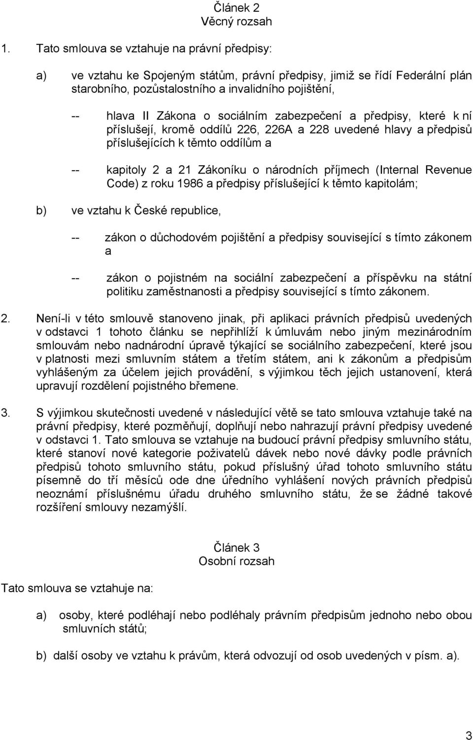 sociálním zabezpečení a předpisy, které k ní příslušejí, kromě oddílů 226, 226A a 228 uvedené hlavy a předpisů příslušejících k těmto oddílům a -- kapitoly 2 a 21 Zákoníku o národních příjmech