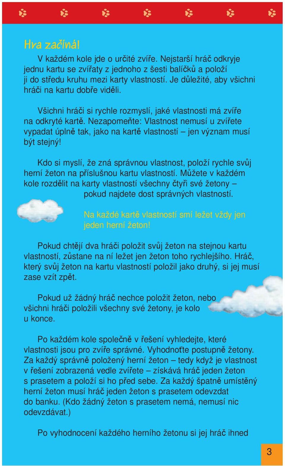 Nezapomeňte: Vlastnost nemusí u zvířete vypadat úplně tak, jako na kartě vlastností jen význam musí být stejný!