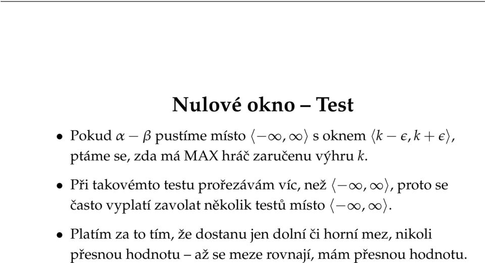 Při takovémto testu prořezávám víc, než,, proto se často vyplatí zavolat