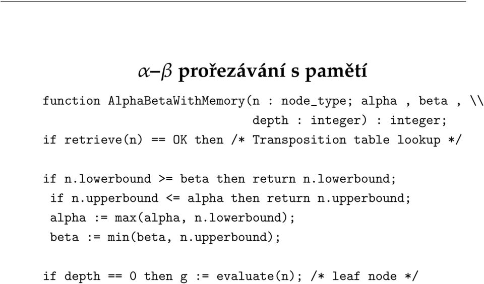 lowerbound >= beta then return n.lowerbound; if n.upperbound <= alpha then return n.