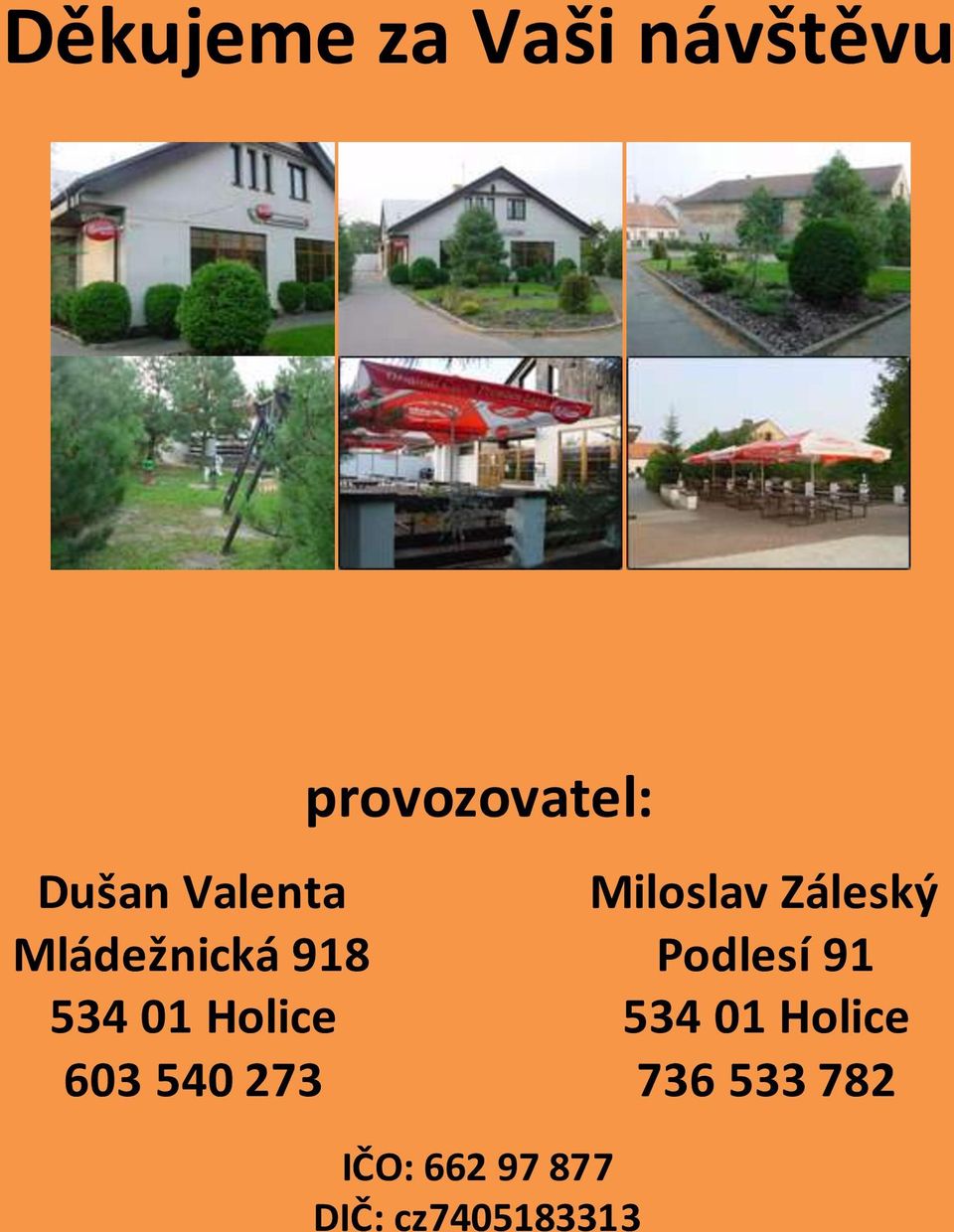 provozovatel: IČO: 662 97 877 DIČ: