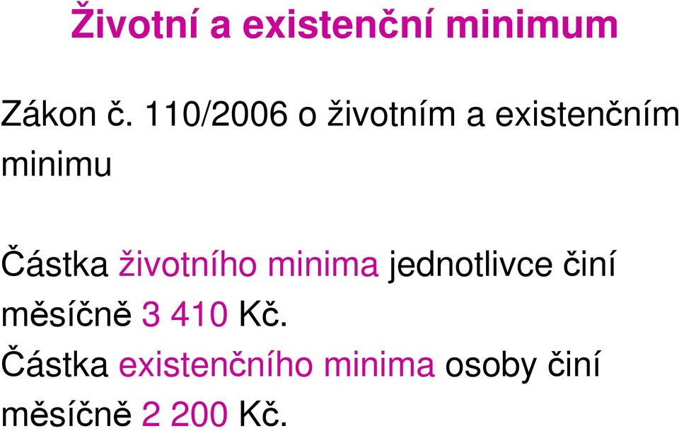 životního minima jednotlivce činí měsíčně 3 410