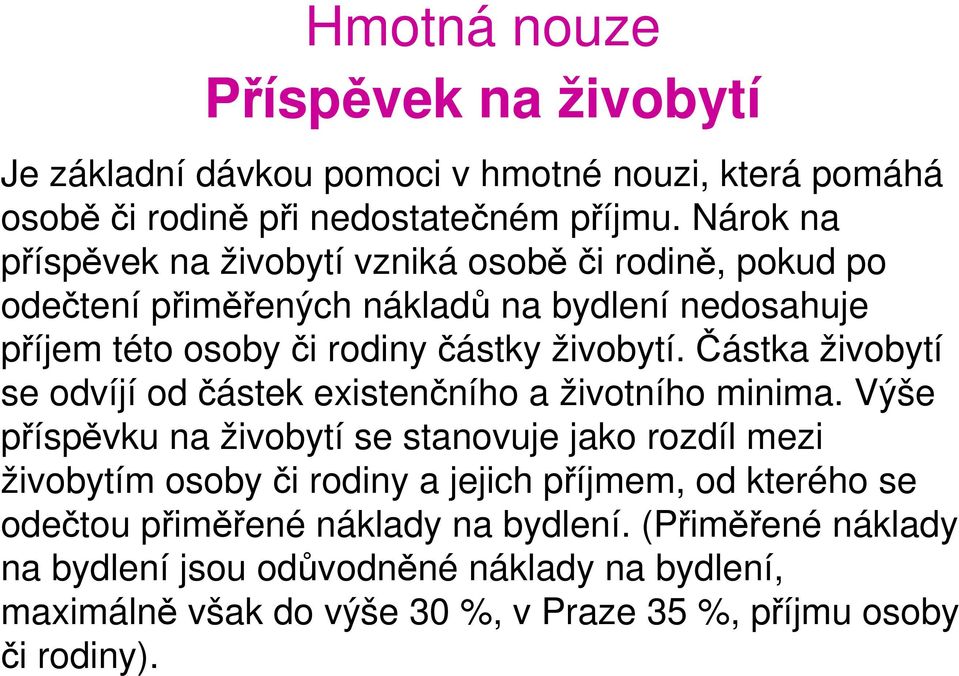 Částka živobytí se odvíjí od částek existenčního a životního minima.