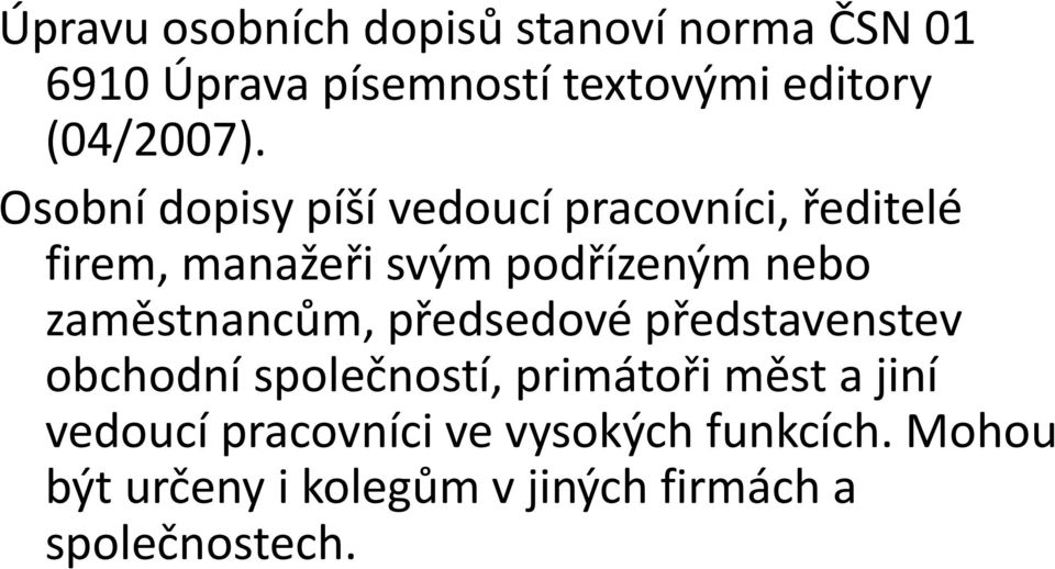 Osobní dopisy píší vedoucí pracovníci, ředitelé firem, manažeři svým podřízeným nebo