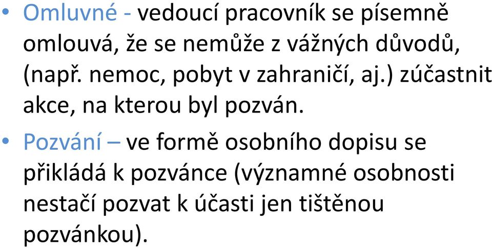 ) zúčastnit akce, na kterou byl pozván.