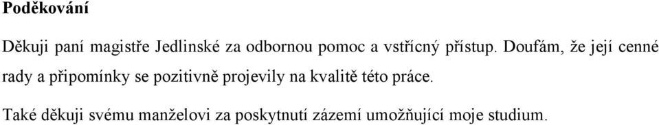 Doufám, že její cenné rady a připomínky se pozitivně