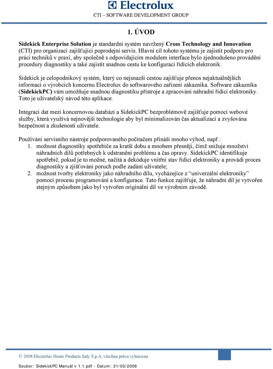 cestu ke konfiguraci řídících elektronik.