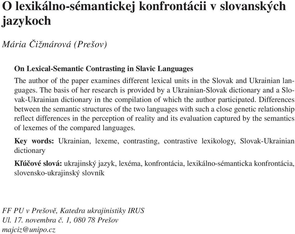 Differences between the semantic structures of the two languages with such a close genetic relationship reflect differences in the perception of reality and its evaluation captured by the semantics