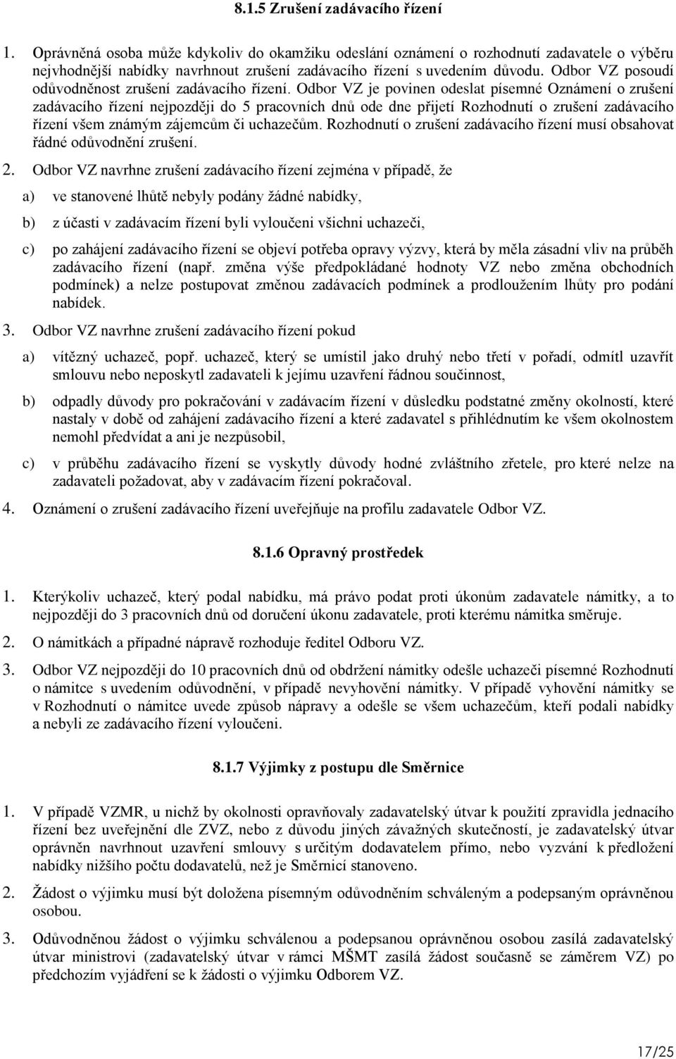 Odbor VZ posoudí odůvodněnost zrušení zadávacího řízení.