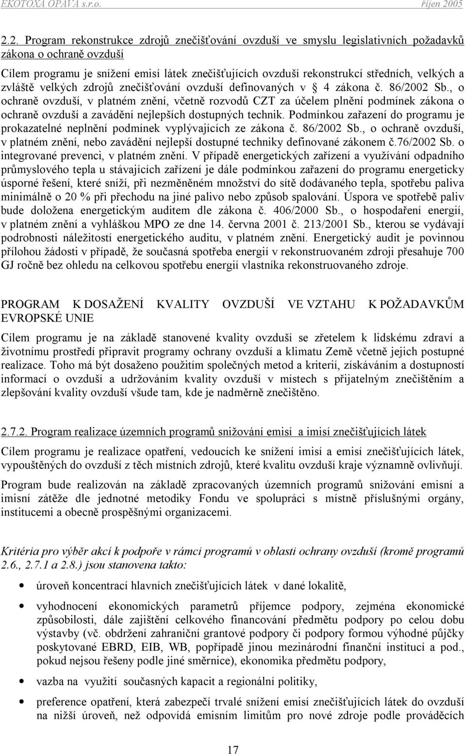 , o ochraně ovzduší, v platném znění, včetně rozvodů CZT za účelem plnění podmínek zákona o ochraně ovzduší a zavádění nejlepších dostupných technik.