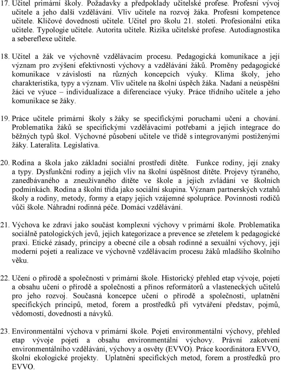 Učitel a žák ve výchovně vzdělávacím procesu. Pedagogická komunikace a její význam pro zvýšení efektivnosti výchovy a vzdělávání žáků.