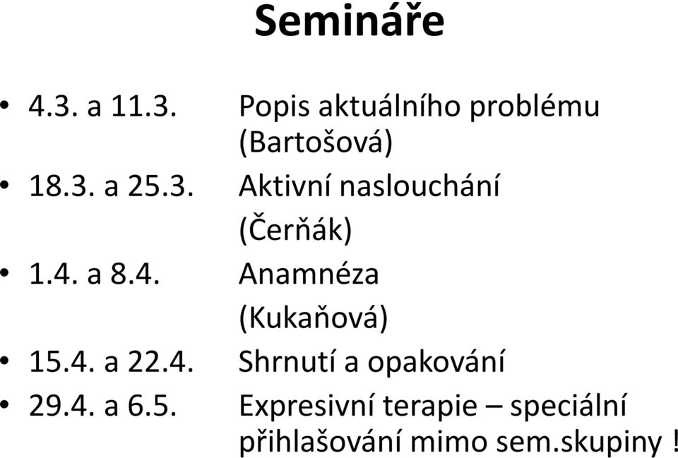 a 8.4. Anamnéza (Kukaňová) 15.4. a 22.4. Shrnutí a opakování 29.