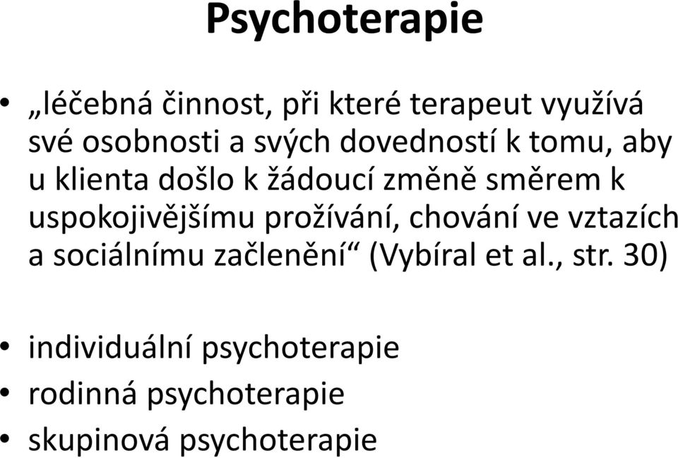 uspokojivějšímu prožívání, chování ve vztazích a sociálnímu začlenění