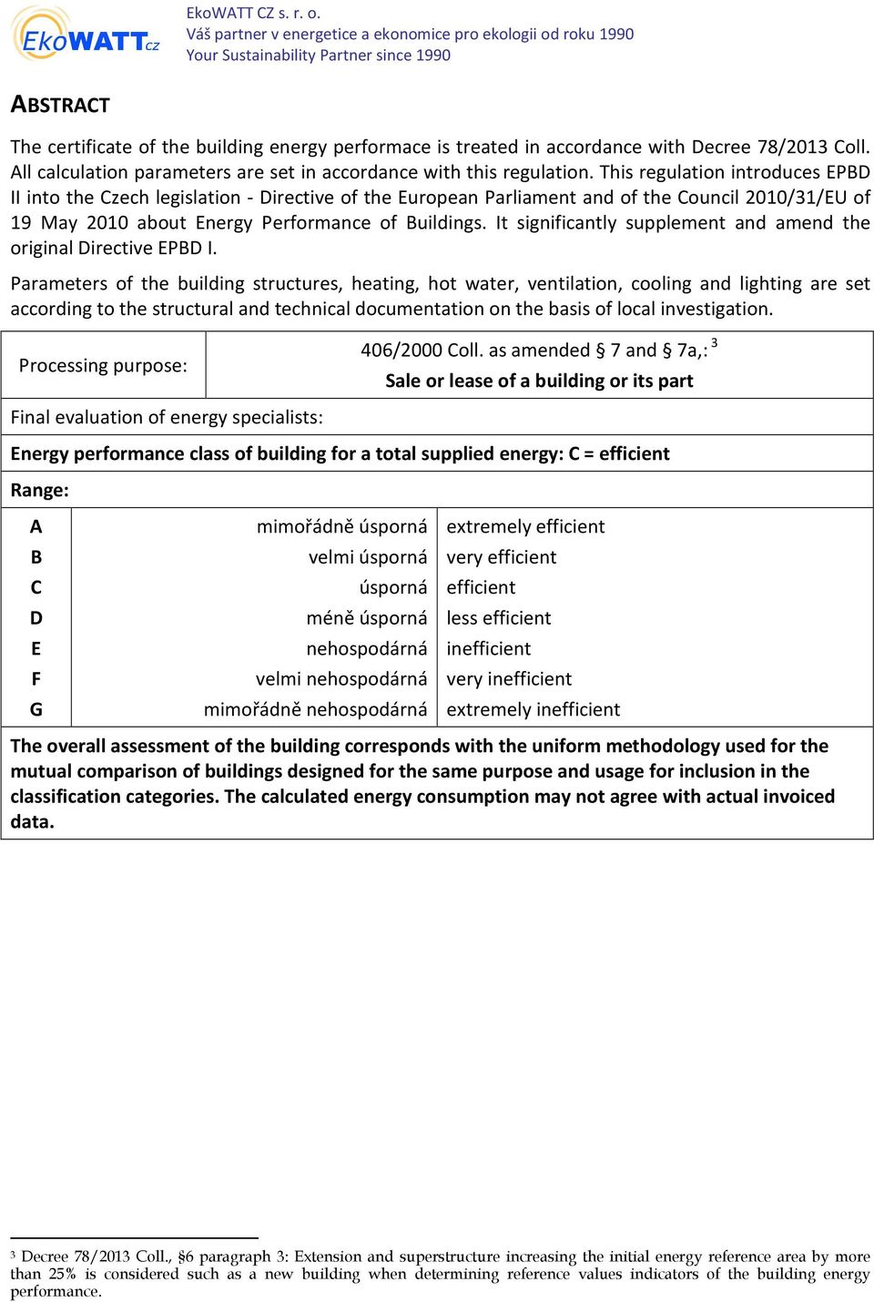78/2013 Coll. All calculation parameters are set in accordance with this regulation.