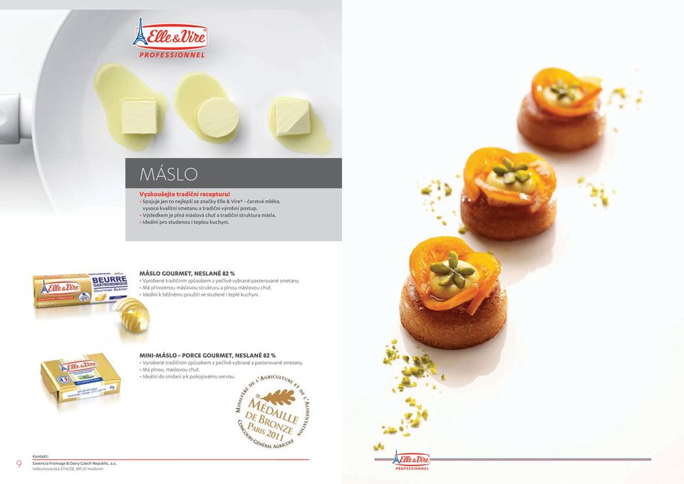 MÁSLO GOURMET, NESLANÉ 82 % Vyrobené tradičním způsobem z pečlivě vybrané pasterované smetany. Má přirozenou máslovou strukturu a plnou máslovou chuť.