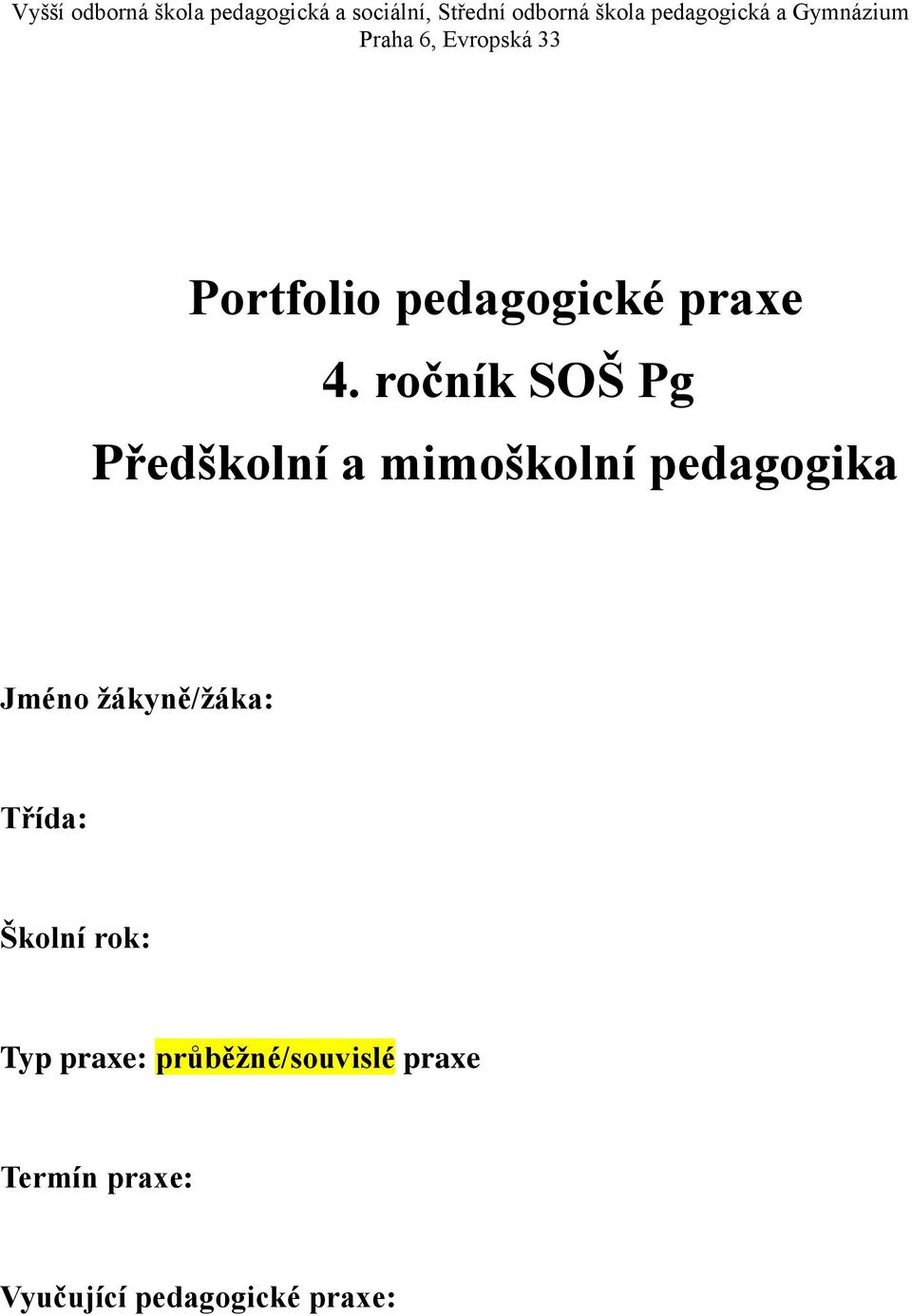 ročník SOŠ Pg Předškolní a mimoškolní pedagogika Jméno žákyně/žáka: Třída: