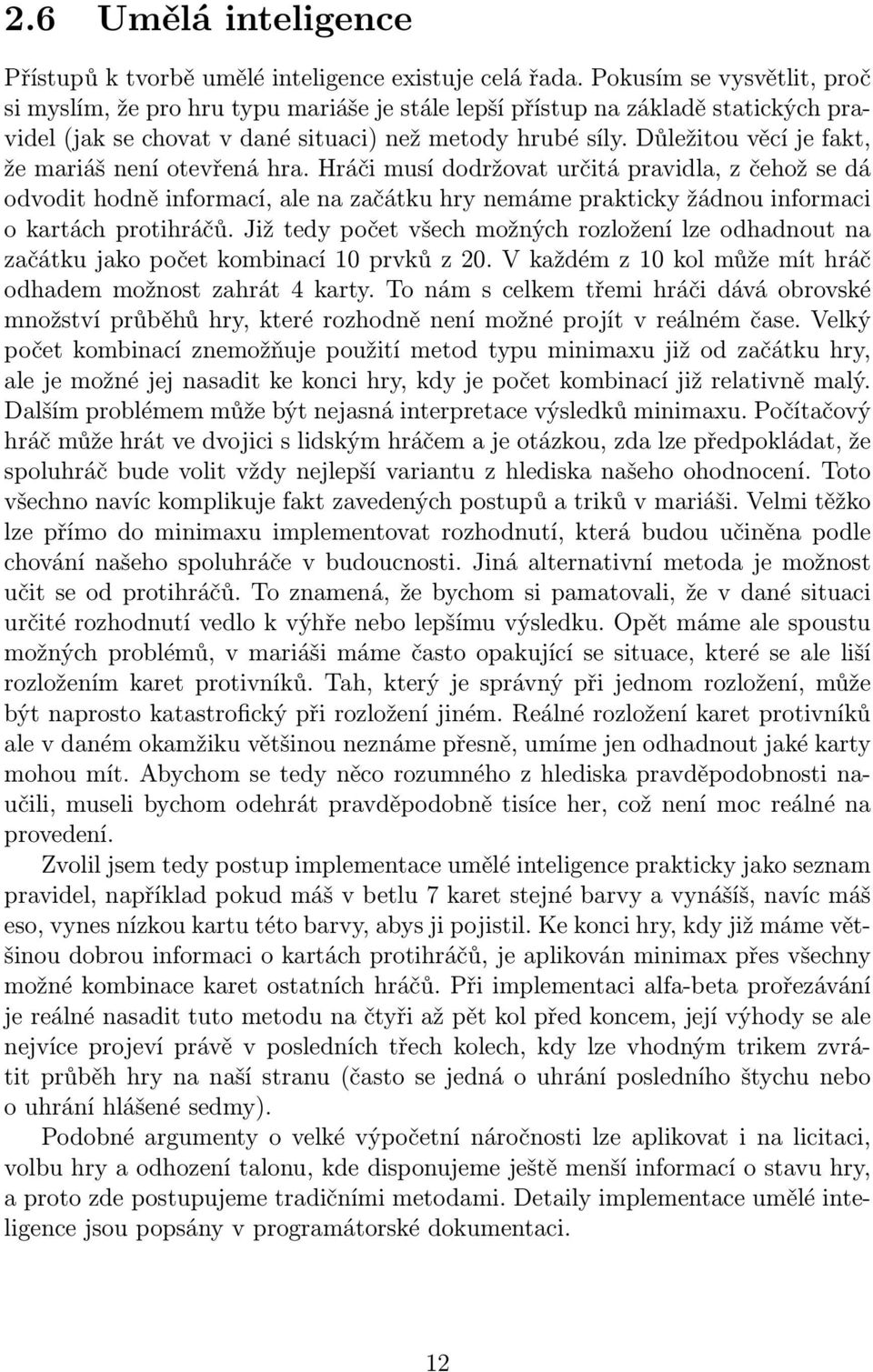 Důležitou věcí je fakt, že mariáš není otevřená hra.