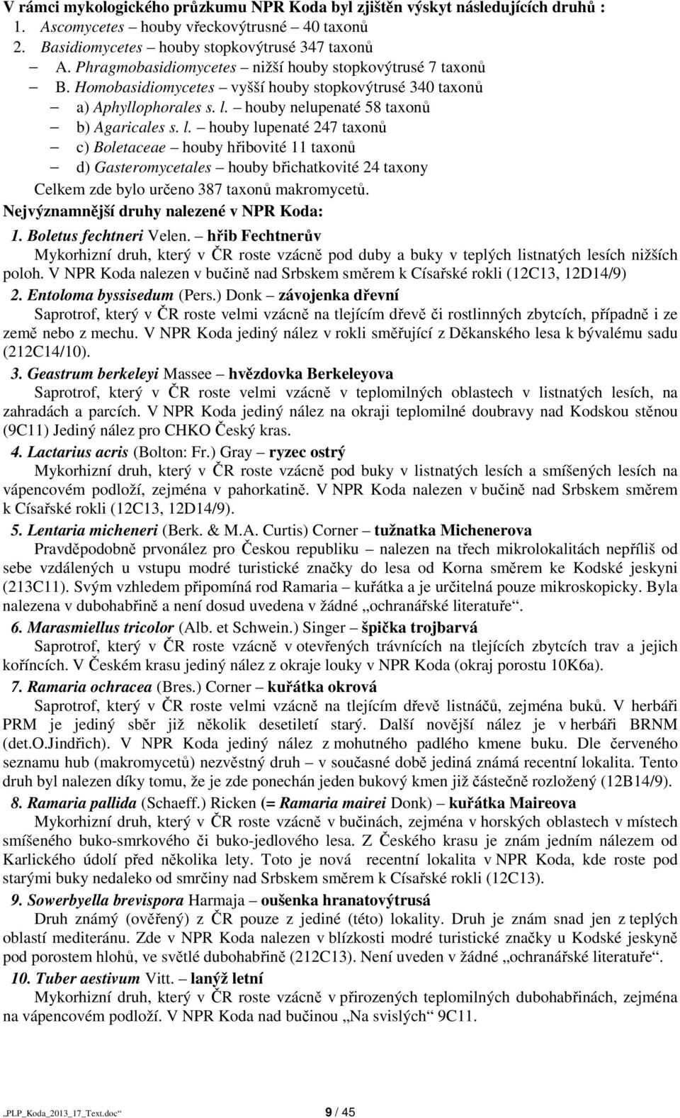 houby nelupenaté 58 taxonů b) Agaricales s. l.