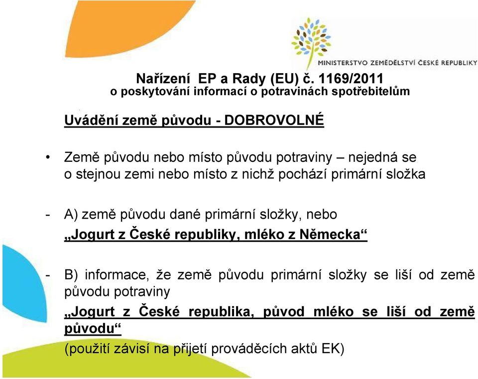 republiky, mléko z Německa - B) informace, že země původu primární složky se liší od země původu