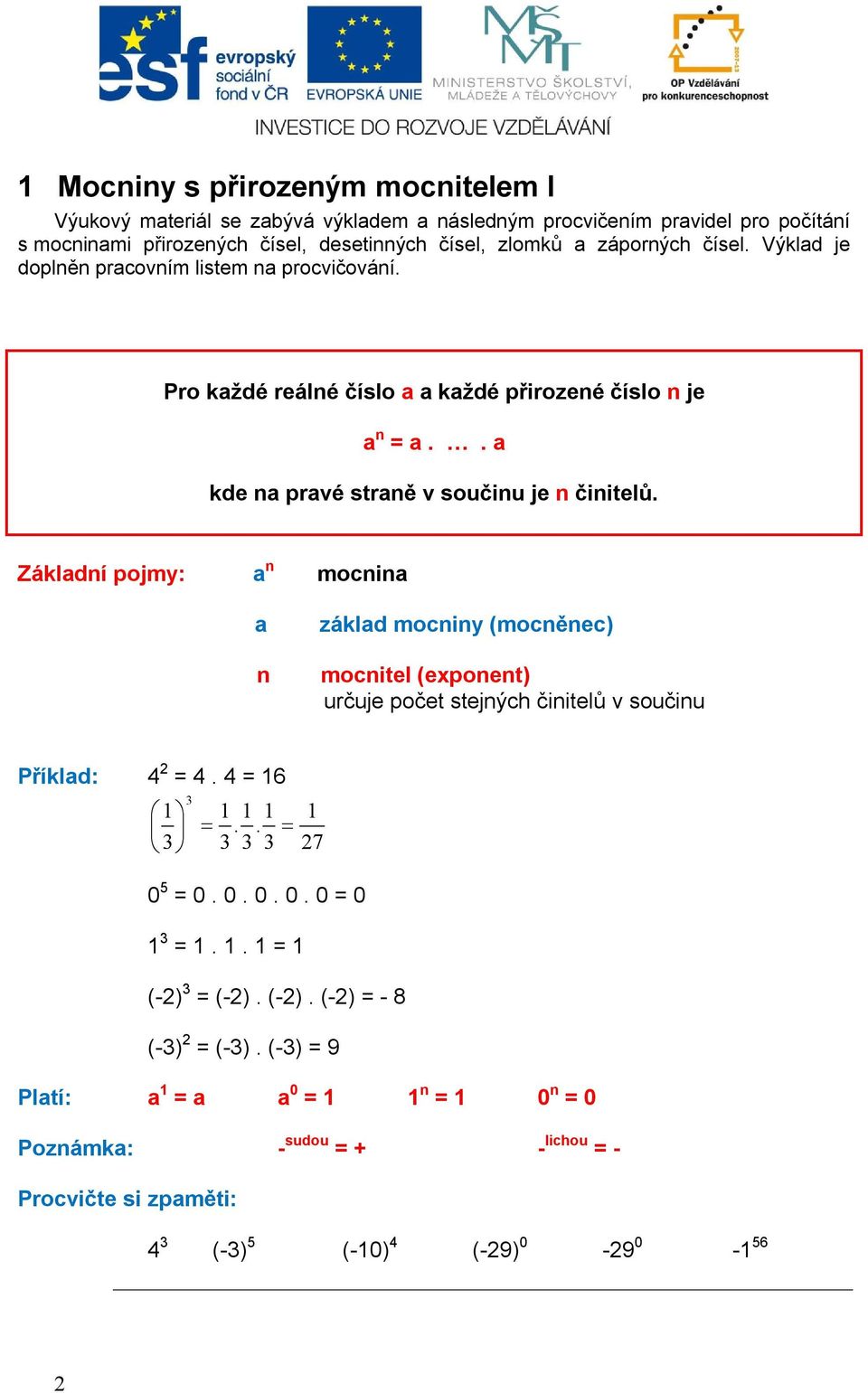 tě oči je čiitelů Záklí poj oi zákl oi (oěe oitel (epoet čje počet tejýh čiitelů oči Příkl = = 7 =