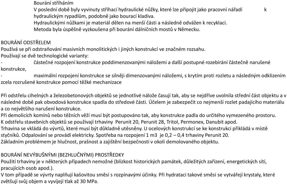 k BOURÁNÍ ODSTŘELEM Používá se při odstraňování masivních monolitických i jiných konstrukcí ve značném rozsahu.