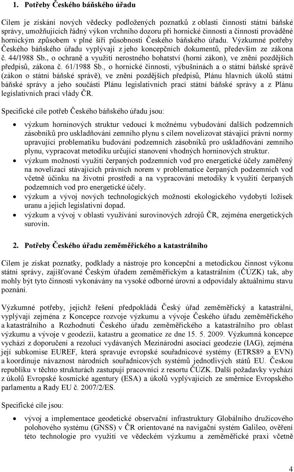 , o ochraně a využití nerostného bohatství (horní zákon), ve znění pozdějších předpisů, zákona č. 61/1988 Sb.