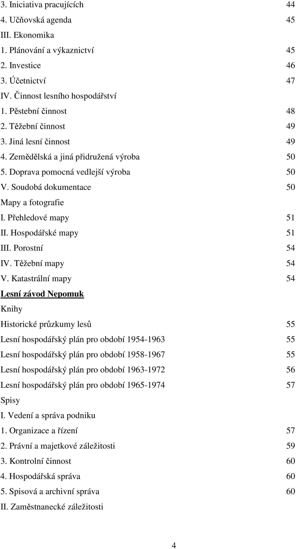 Hospodářské mapy 51 III. Porostní 54 IV. Těžební mapy 54 V.