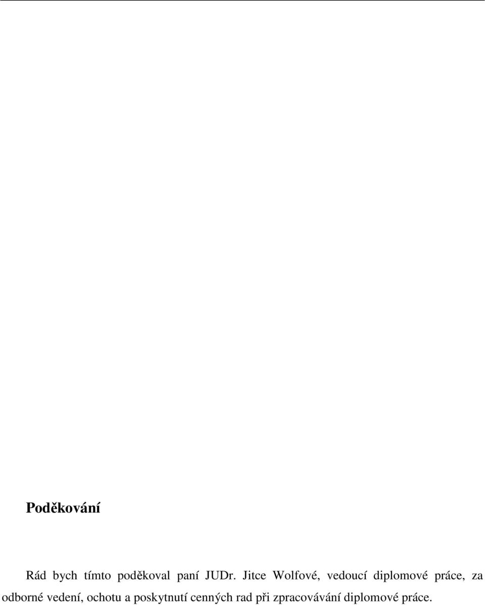 práce, za odborné vedení, ochotu a