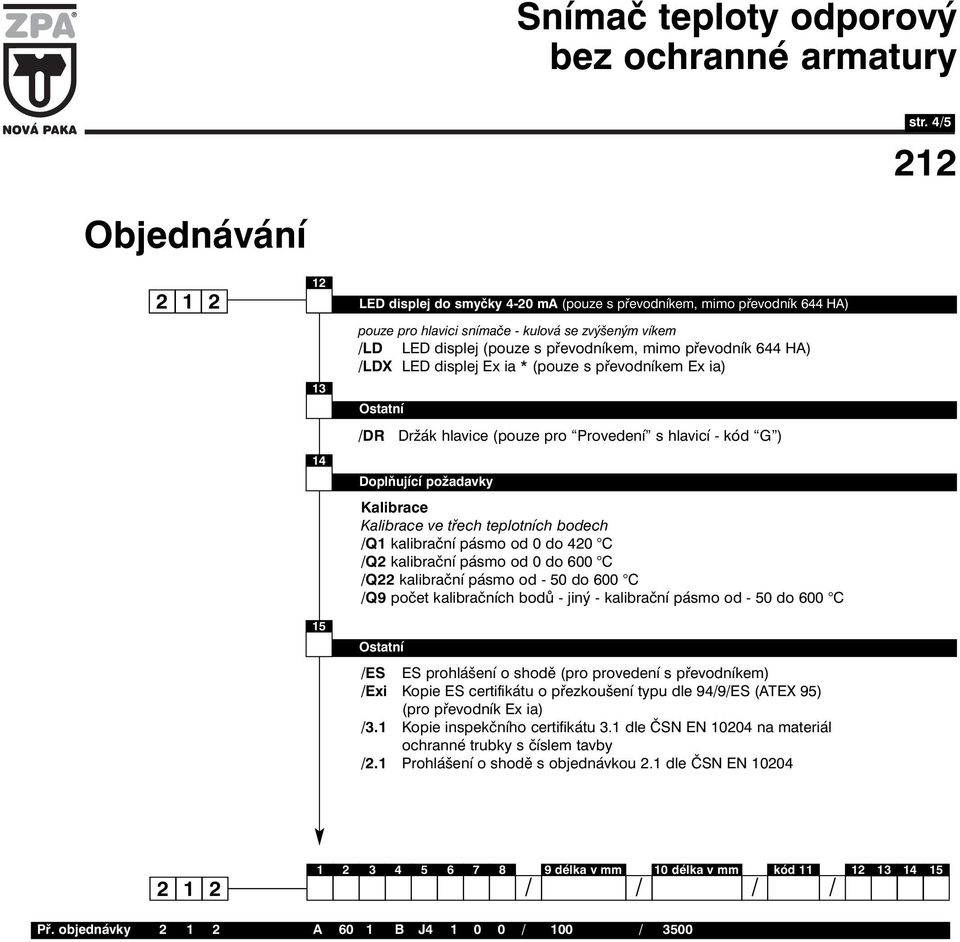 /Q kalibrační pásmo od 0 do 40 C /Q kalibrační pásmo od 0 do 600 C /Q kalibrační pásmo od - 50 do 600 C /Q9 počet kalibračních bodů - jiný - kalibrační pásmo od - 50 do 600 C /ES ES prohlášení o