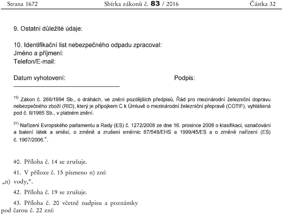 15 písmeno n) zní: n) vody,. 42. Příloha č.