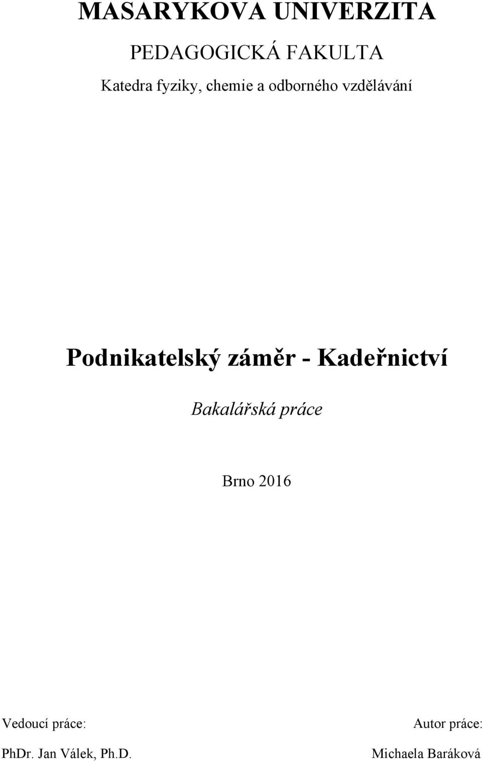 záměr - Kadeřnictví Bakalářská práce Brno 2016 Vedoucí