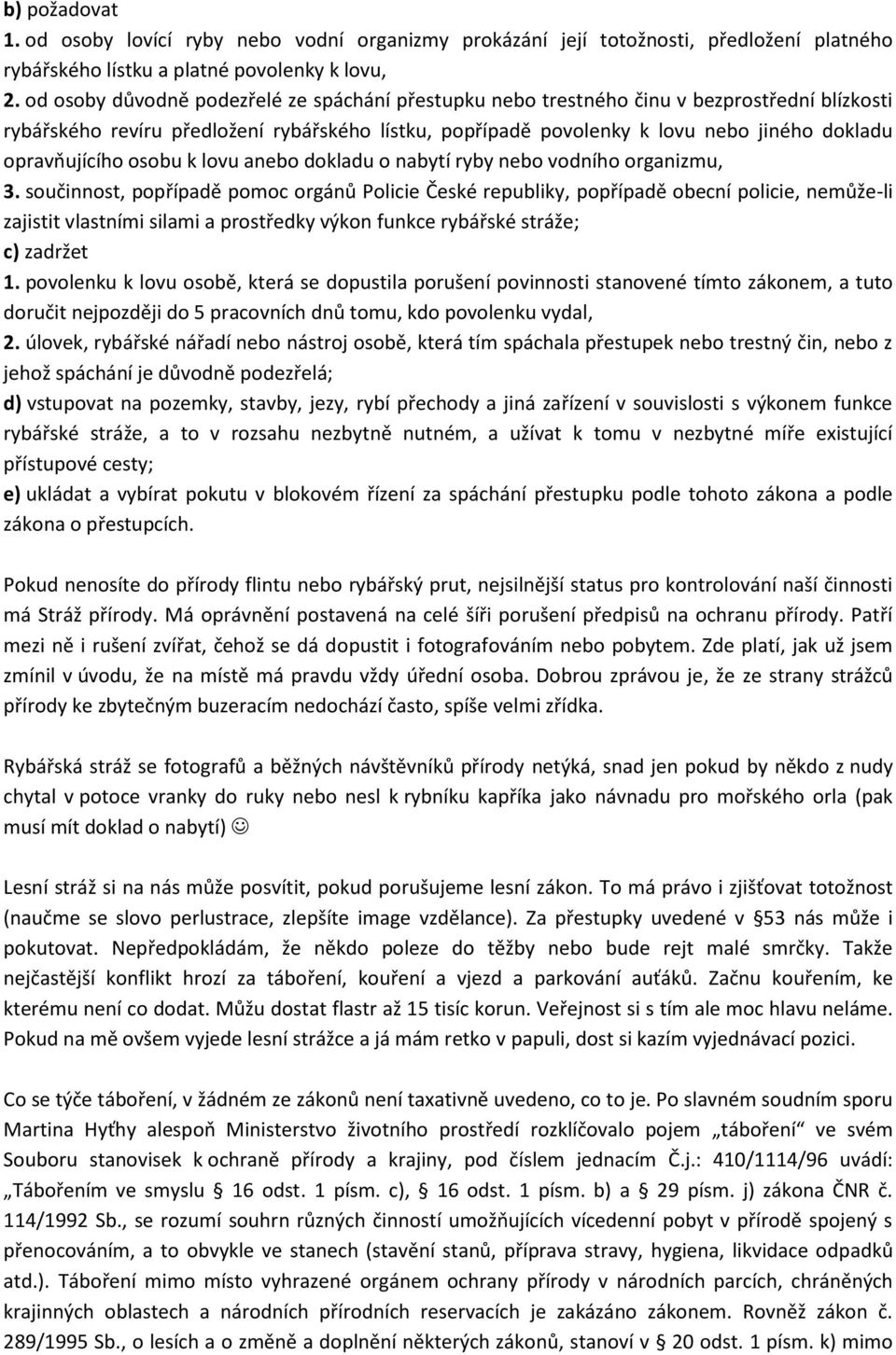 opravňujícího osobu k lovu anebo dokladu o nabytí ryby nebo vodního organizmu, 3.