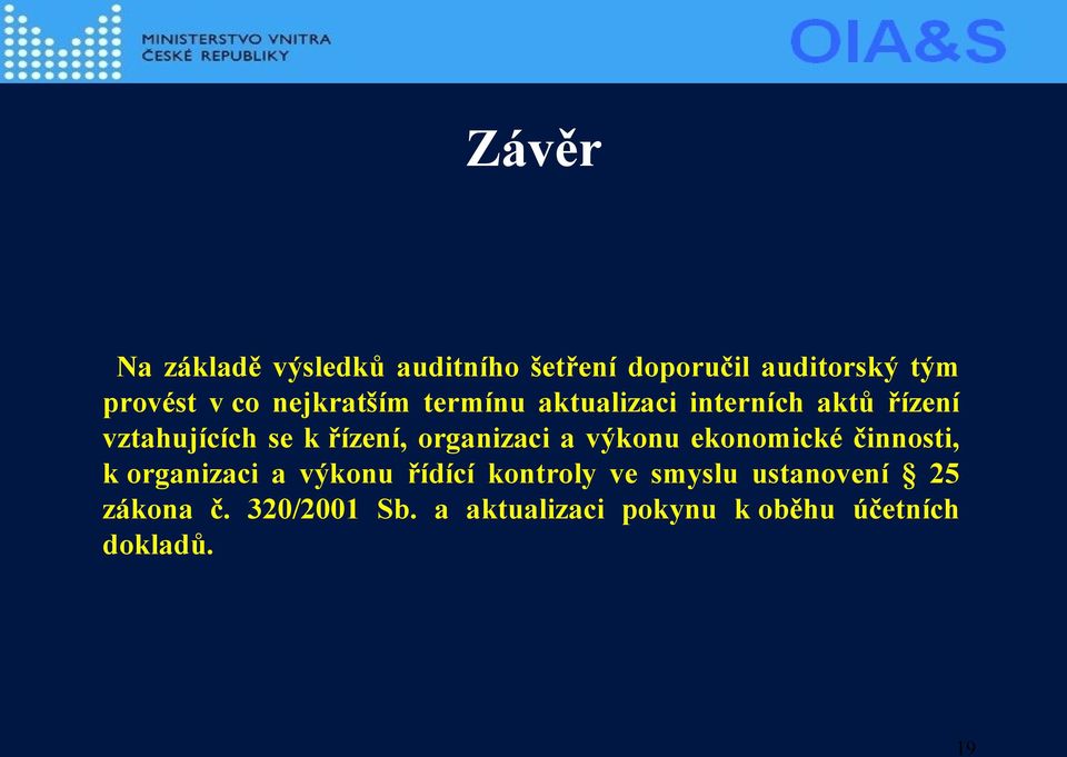 organizaci a výkonu ekonomické činnosti, k organizaci a výkonu řídící kontroly ve